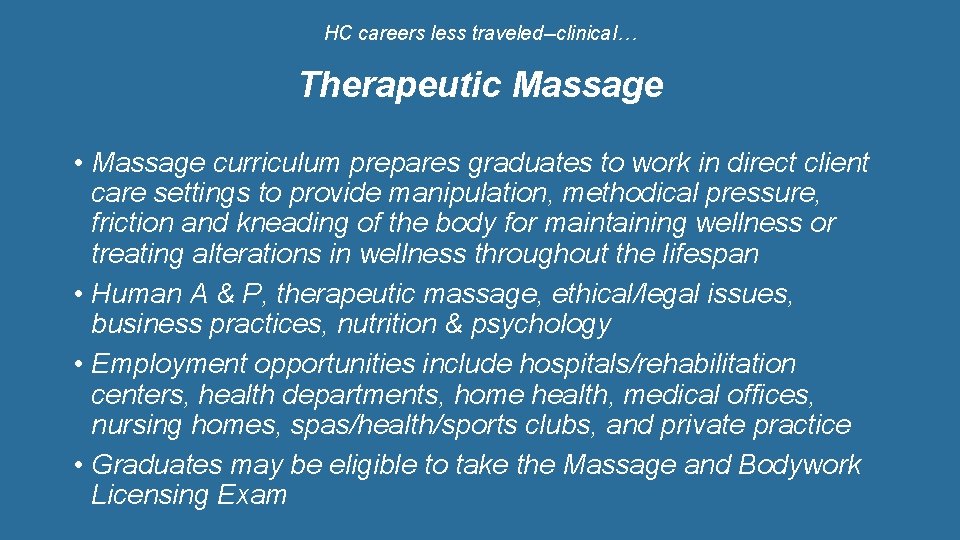 HC careers less traveled--clinical… Therapeutic Massage • Massage curriculum prepares graduates to work in