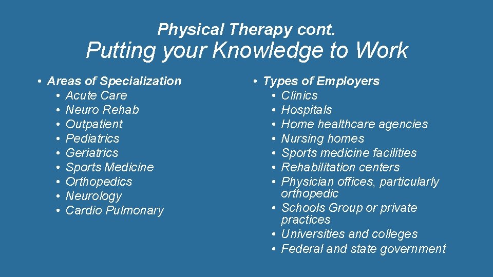 Physical Therapy cont. Putting your Knowledge to Work • Areas of Specialization • Acute