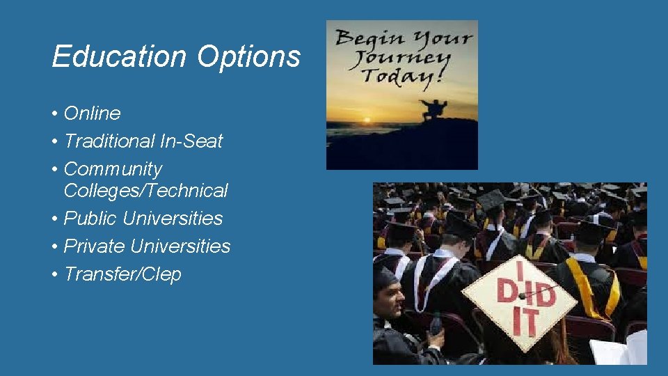 Education Options • Online • Traditional In-Seat • Community Colleges/Technical • Public Universities •