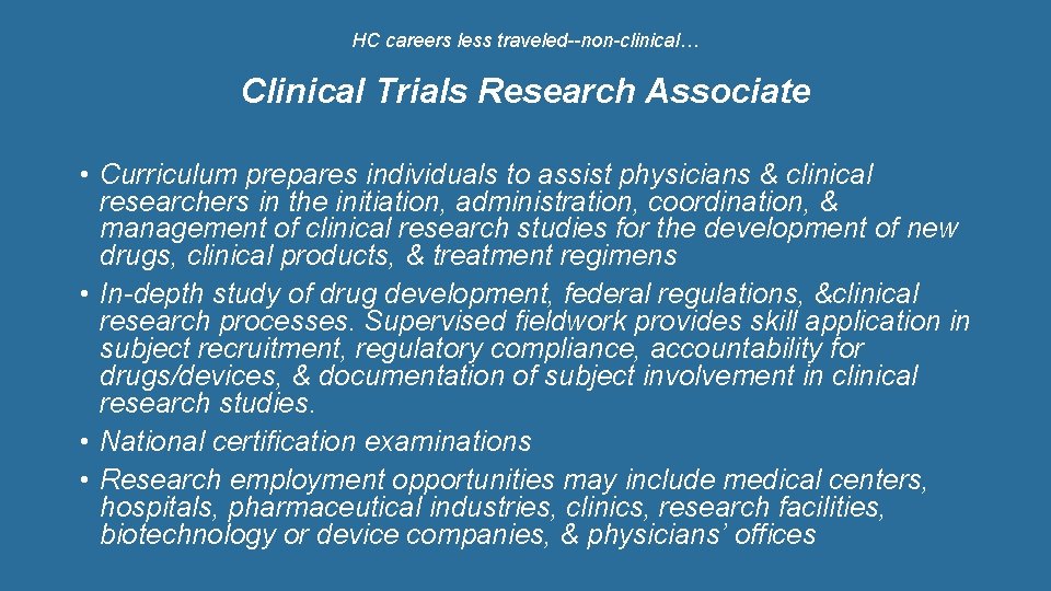 HC careers less traveled--non-clinical… Clinical Trials Research Associate • Curriculum prepares individuals to assist