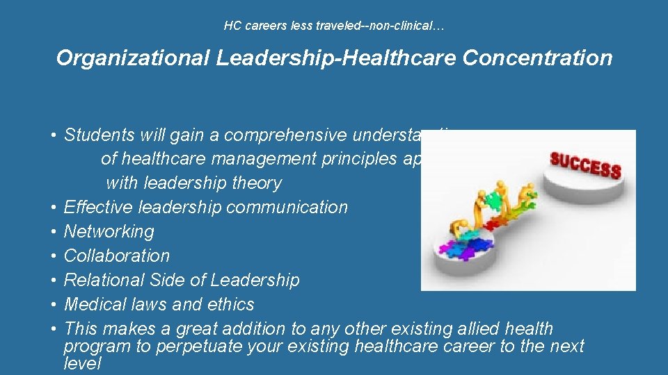 HC careers less traveled--non-clinical… Organizational Leadership-Healthcare Concentration • Students will gain a comprehensive understanding