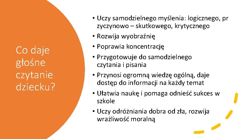 Co daje głośne czytanie dziecku? • Uczy samodzielnego myślenia: logicznego, pr zyczynowo – skutkowego,