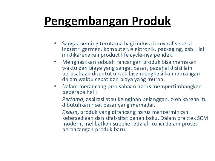 Pengembangan Produk • Sangat penting terutama bagi industri inovatif seperti industri garmen, komputer, elektronik,