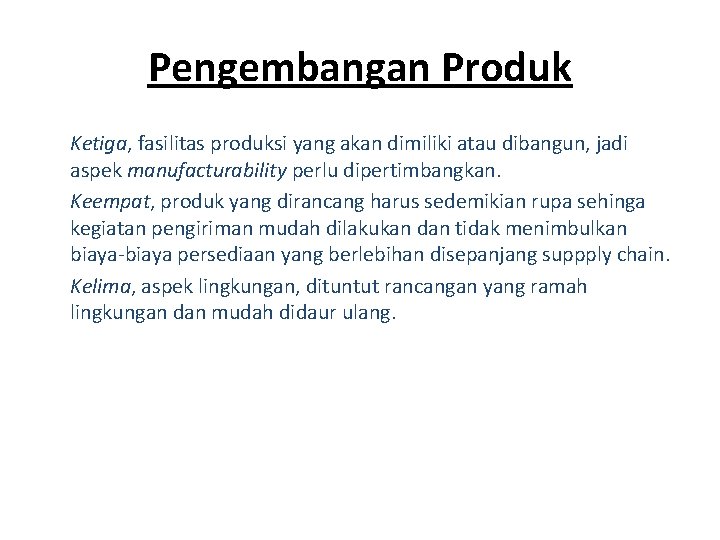 Pengembangan Produk Ketiga, fasilitas produksi yang akan dimiliki atau dibangun, jadi aspek manufacturability perlu