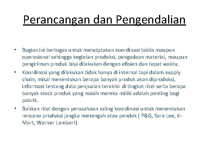 Perancangan dan Pengendalian • Bagian ini bertugas untuk menciptakan koordinasi taktis maupun operasional sehingga