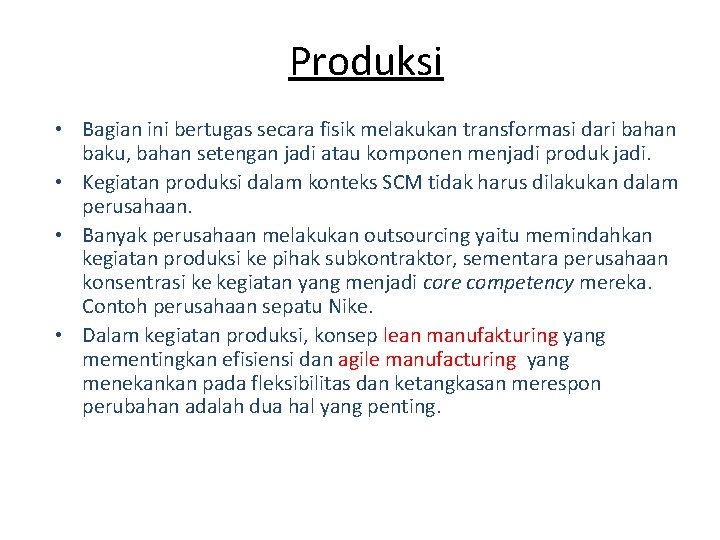 Produksi • Bagian ini bertugas secara fisik melakukan transformasi dari bahan baku, bahan setengan