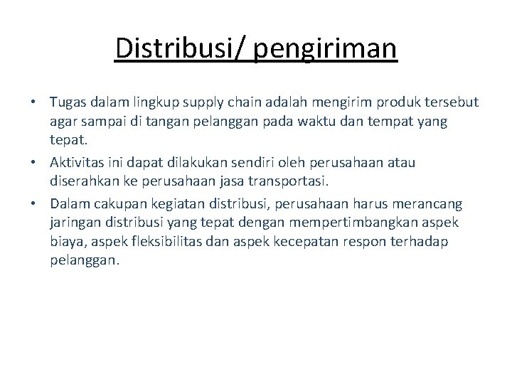 Distribusi/ pengiriman • Tugas dalam lingkup supply chain adalah mengirim produk tersebut agar sampai