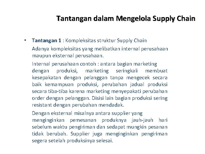 Tantangan dalam Mengelola Supply Chain • Tantangan 1 : Kompleksitas struktur Supply Chain Adanya