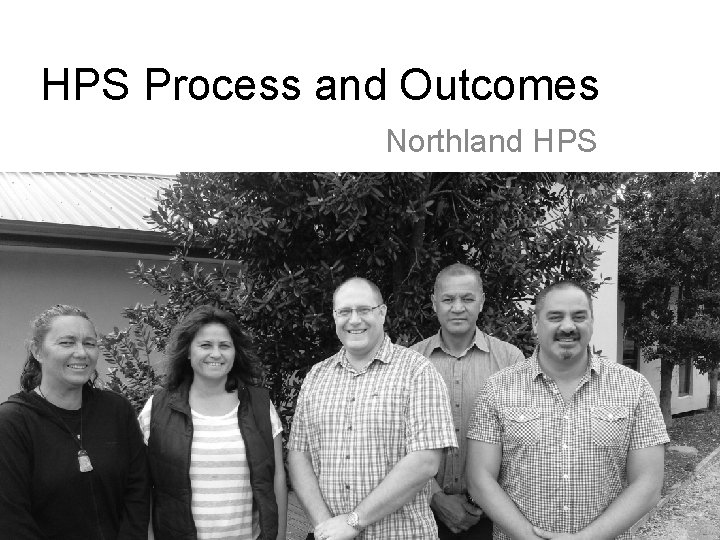 HPS Process and Outcomes Northland HPS 