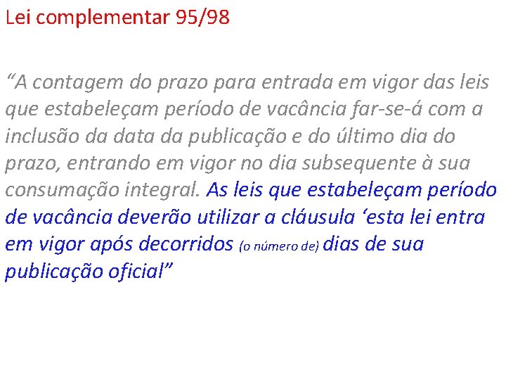 Lei complementar 95/98 “A contagem do prazo para entrada em vigor das leis que
