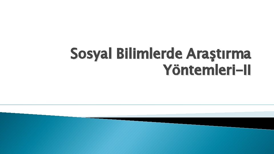 Sosyal Bilimlerde Araştırma Yöntemleri-II 