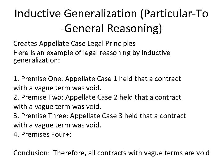 Inductive Generalization (Particular-To -General Reasoning) Creates Appellate Case Legal Principles Here is an example