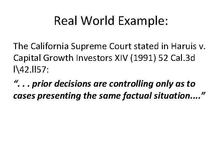 Real World Example: The California Supreme Court stated in Haruis v. Capital Growth Investors