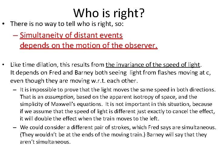 Who is right? • There is no way to tell who is right, so: