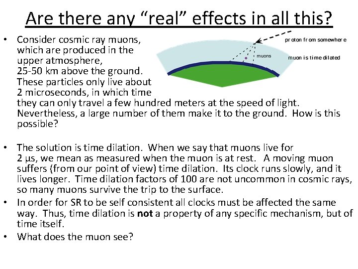 Are there any “real” effects in all this? • Consider cosmic ray muons, which
