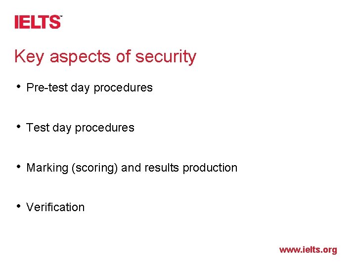 Key aspects of security • Pre-test day procedures • Test day procedures • Marking