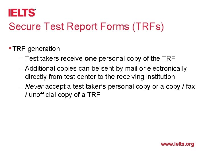 Secure Test Report Forms (TRFs) • TRF generation – Test takers receive one personal