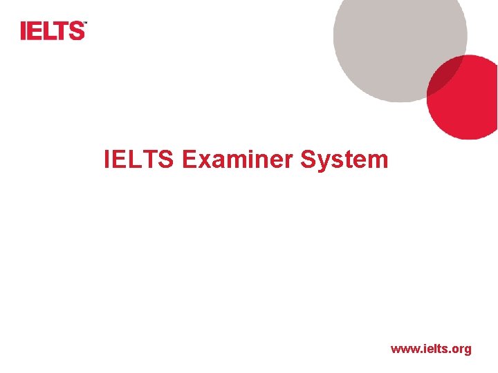 IELTS Examiner System www. ielts. org 