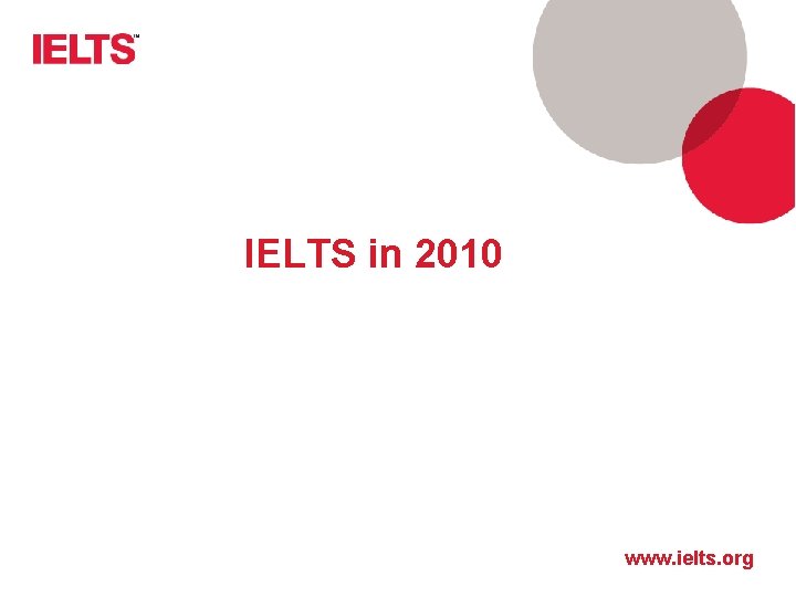 IELTS in 2010 www. ielts. org 