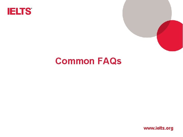 Common FAQs www. ielts. org 