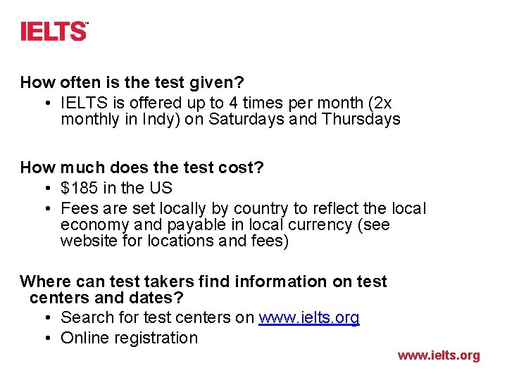 How often is the test given? • IELTS is offered up to 4 times