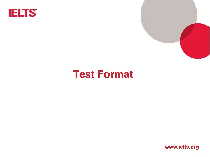 Test Format www. ielts. org 