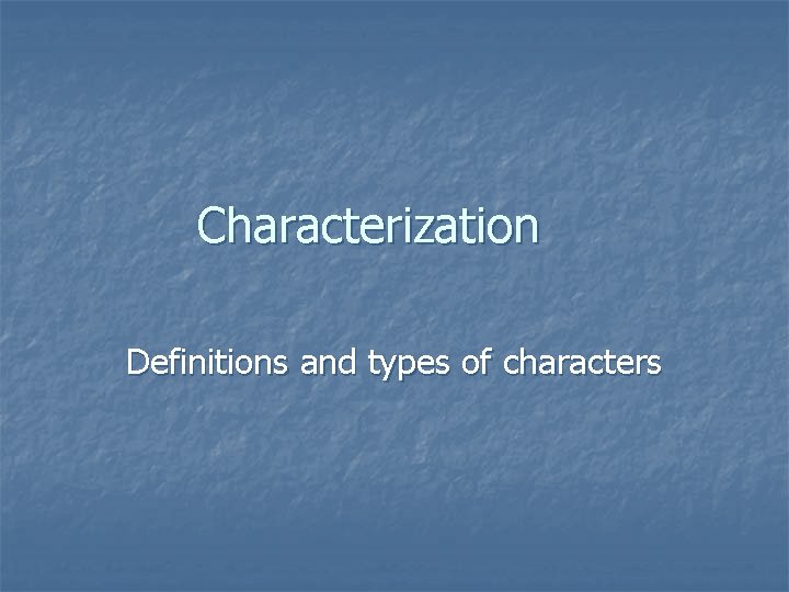 Characterization Definitions and types of characters 