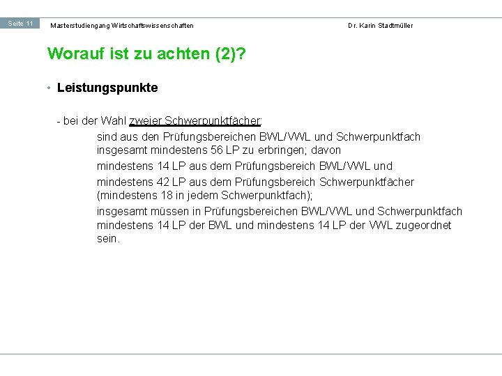 Seite 11 Masterstudiengang Wirtschaftswissenschaften Dr. Karin Stadtmüller Worauf ist zu achten (2)? • Leistungspunkte