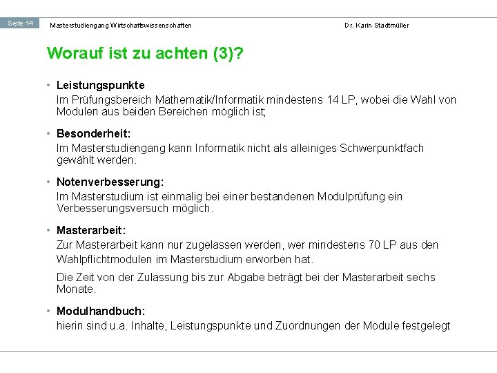 Seite 14 Masterstudiengang Wirtschaftswissenschaften Dr. Karin Stadtmüller Worauf ist zu achten (3)? • Leistungspunkte