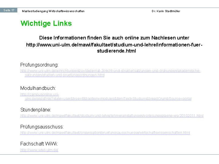 Seite 17 Masterstudiengang Wirtschaftswissenschaften Dr. Karin Stadtmüller Wichtige Links Diese Informationen finden Sie auch