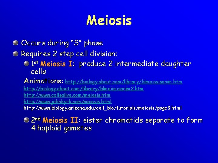 Meiosis Occurs during “S” phase Requires 2 step cell division: 1 st Meiosis I: