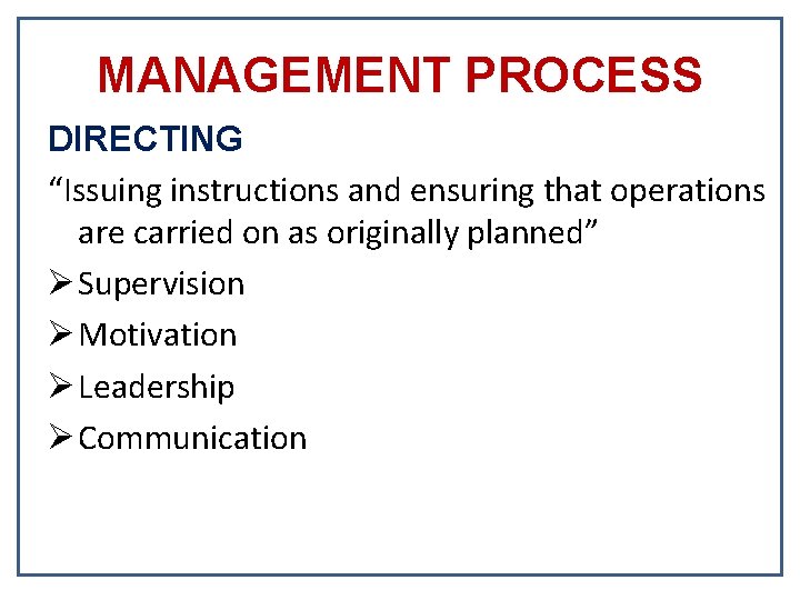 MANAGEMENT PROCESS DIRECTING “Issuing instructions and ensuring that operations are carried on as originally