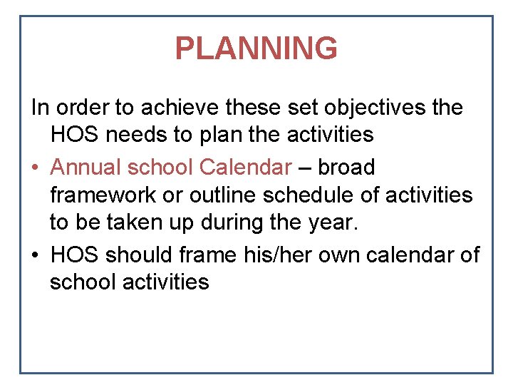 PLANNING In order to achieve these set objectives the HOS needs to plan the