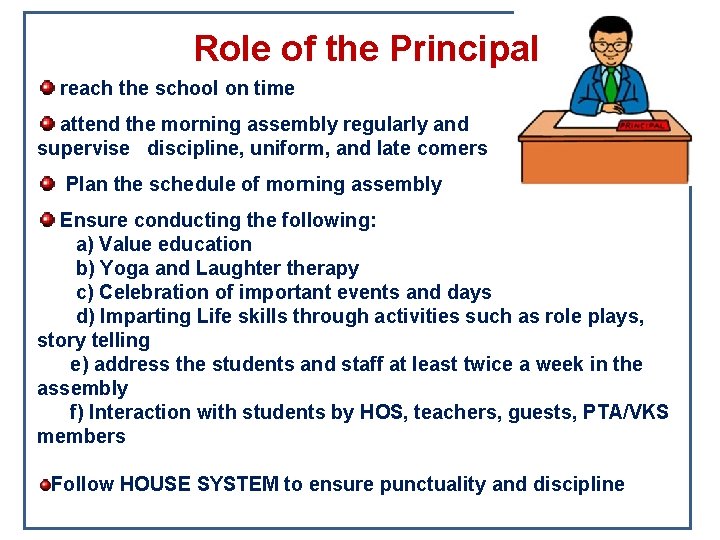 Role of the Principal reach the school on time attend the morning assembly regularly