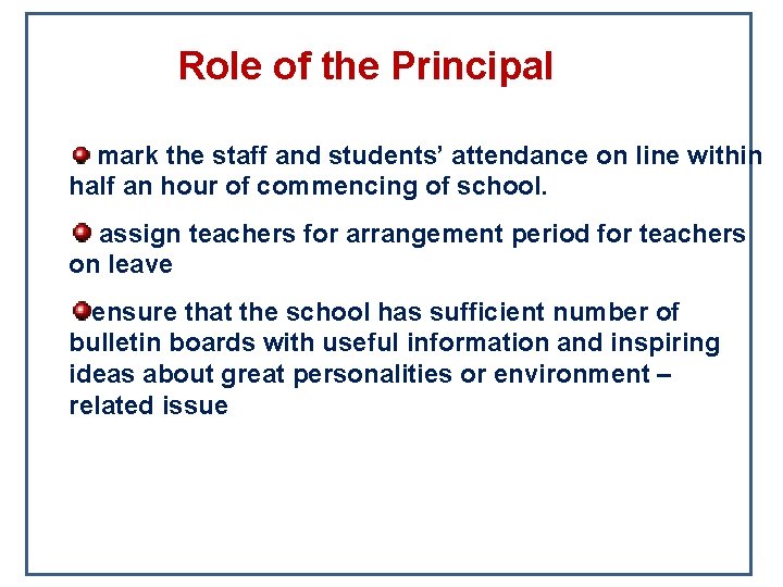 Role of the Principal mark the staff and students’ attendance on line within half