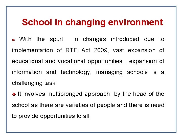 School in changing environment • With the spurt in changes introduced due to implementation