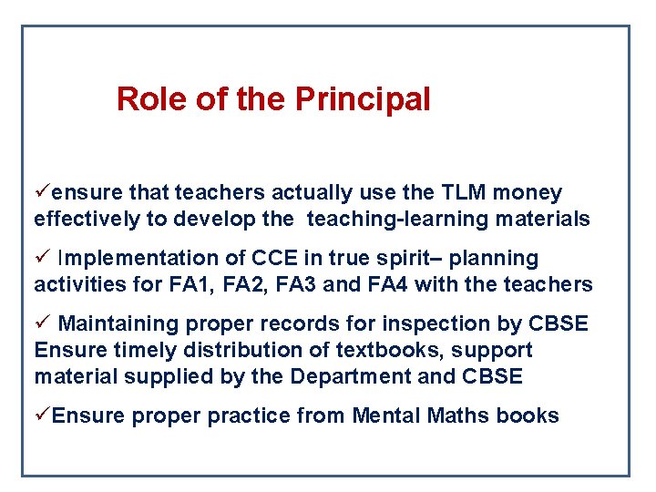 Role of the Principal üensure that teachers actually use the TLM money effectively to