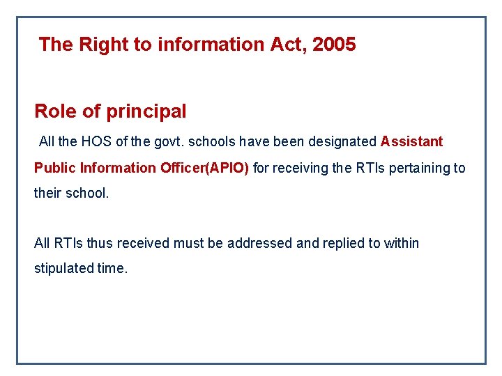 The Right to information Act, 2005 Role of principal All the HOS of the