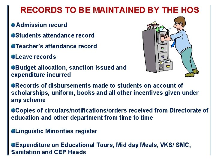 RECORDS TO BE MAINTAINED BY THE HOS Admission record Students attendance record Teacher’s attendance