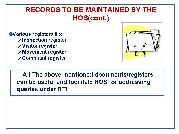 RECORDS TO BE MAINTAINED BY THE HOS(cont. ) Various registers like ØInspection register ØVisitor