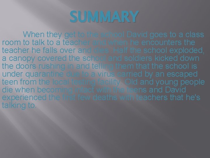SUMMARY When they get to the school David goes to a class room to