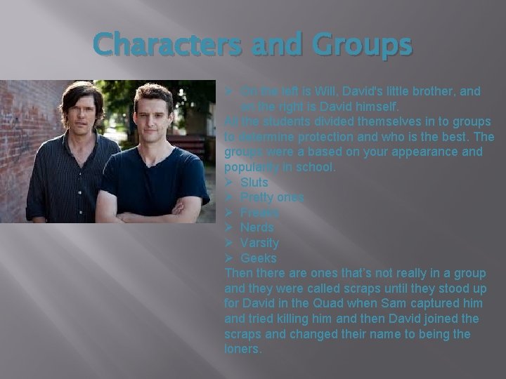 Characters and Groups Ø On the left is Will, David's little brother, and on