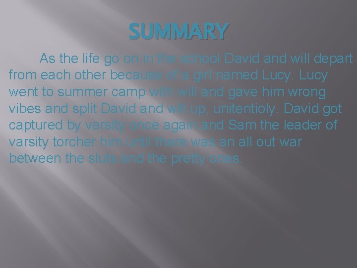 SUMMARY As the life go on in the school David and will depart from
