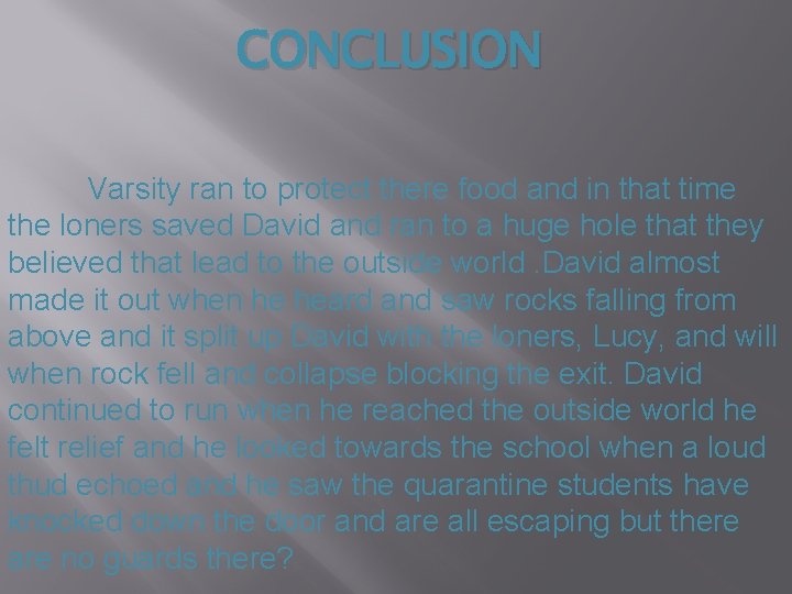 CONCLUSION Varsity ran to protect there food and in that time the loners saved