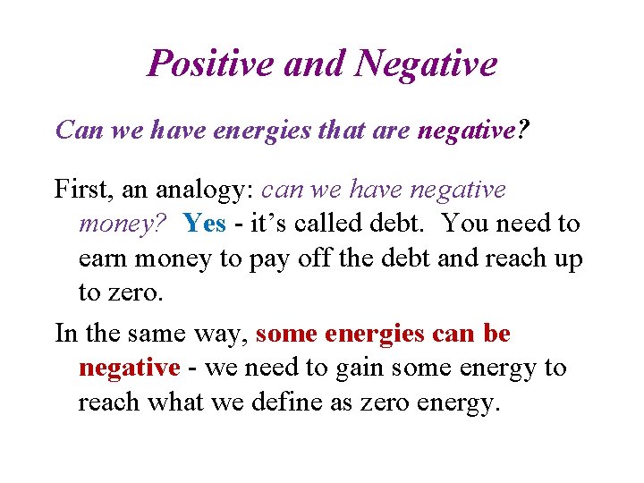 Positive and Negative Can we have energies that are negative? First, an analogy: can