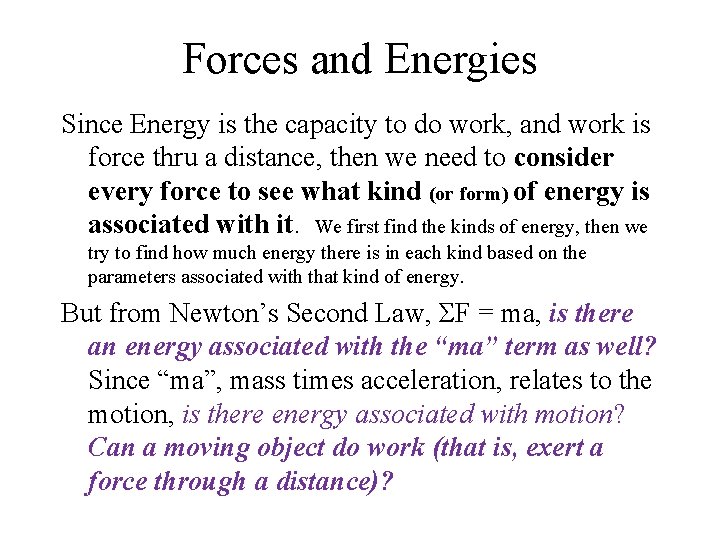 Forces and Energies Since Energy is the capacity to do work, and work is