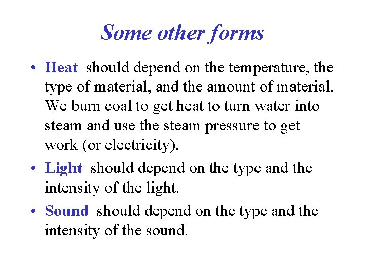 Some other forms • Heat should depend on the temperature, the type of material,