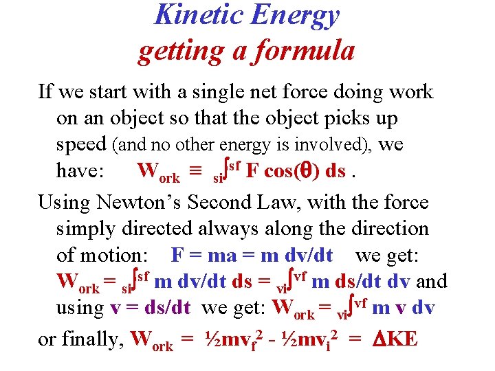 Kinetic Energy getting a formula If we start with a single net force doing