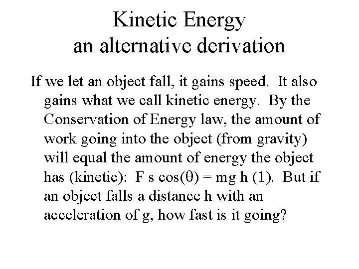 Kinetic Energy an alternative derivation If we let an object fall, it gains speed.
