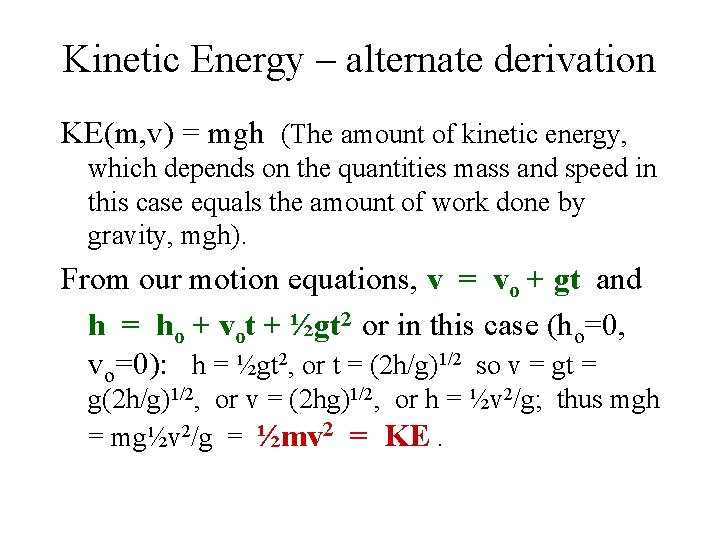 Kinetic Energy – alternate derivation KE(m, v) = mgh (The amount of kinetic energy,